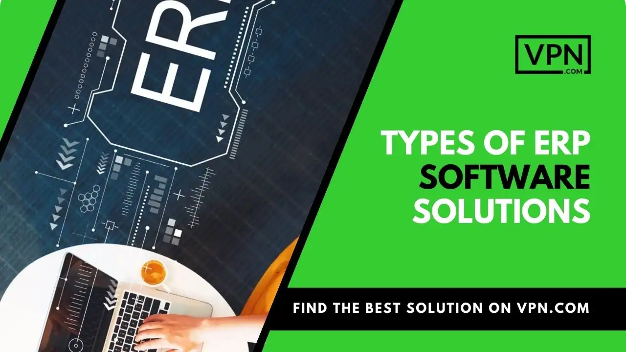 Types of an ERP software solution with green background and vpn logo in corner.