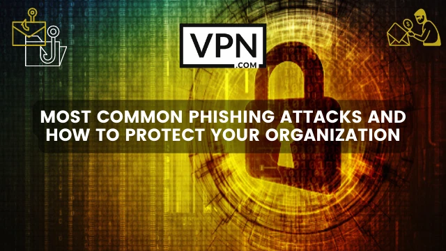La imagen muestra un candado y el texto en la imagen dice, ataques de phishing más comunes y cómo proteger su organización