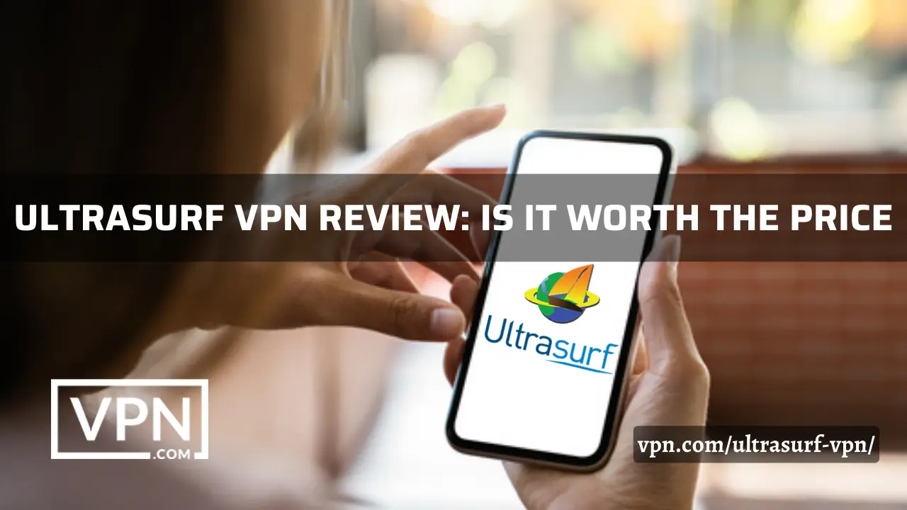 UltraSurf VPN puede asegurar sus datos y privacidad