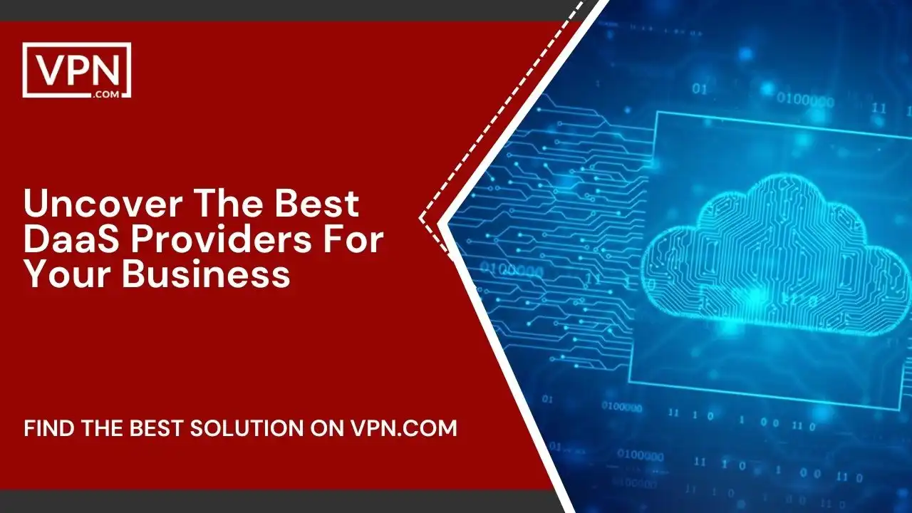 Uncover The Best DaaS Providers For Your Business