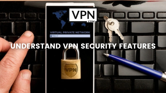 Texten i bilden lyder: "Förstå VPN-säkerhetsfunktioner" och bakgrunden i bilden visar en mobiltelefon med VPN-kryptering som visar