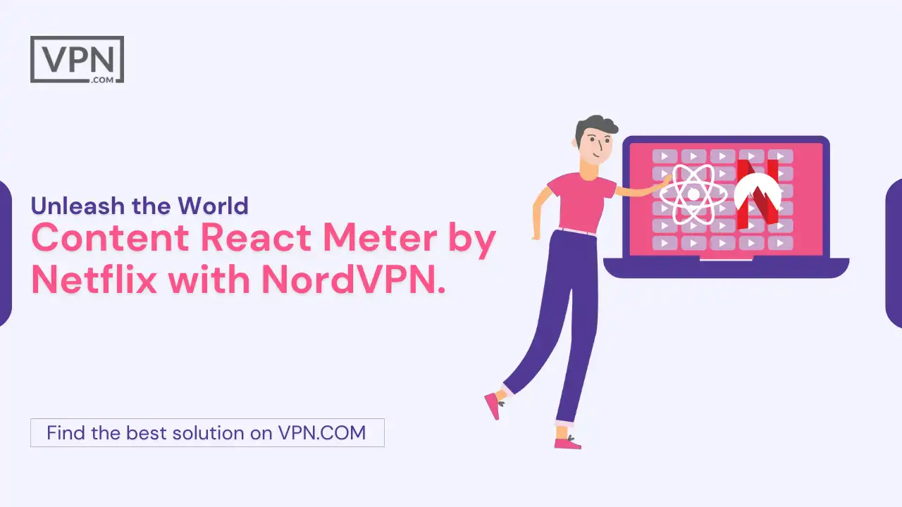 Unleash the World Content React Meter by Netflix with NordVPN