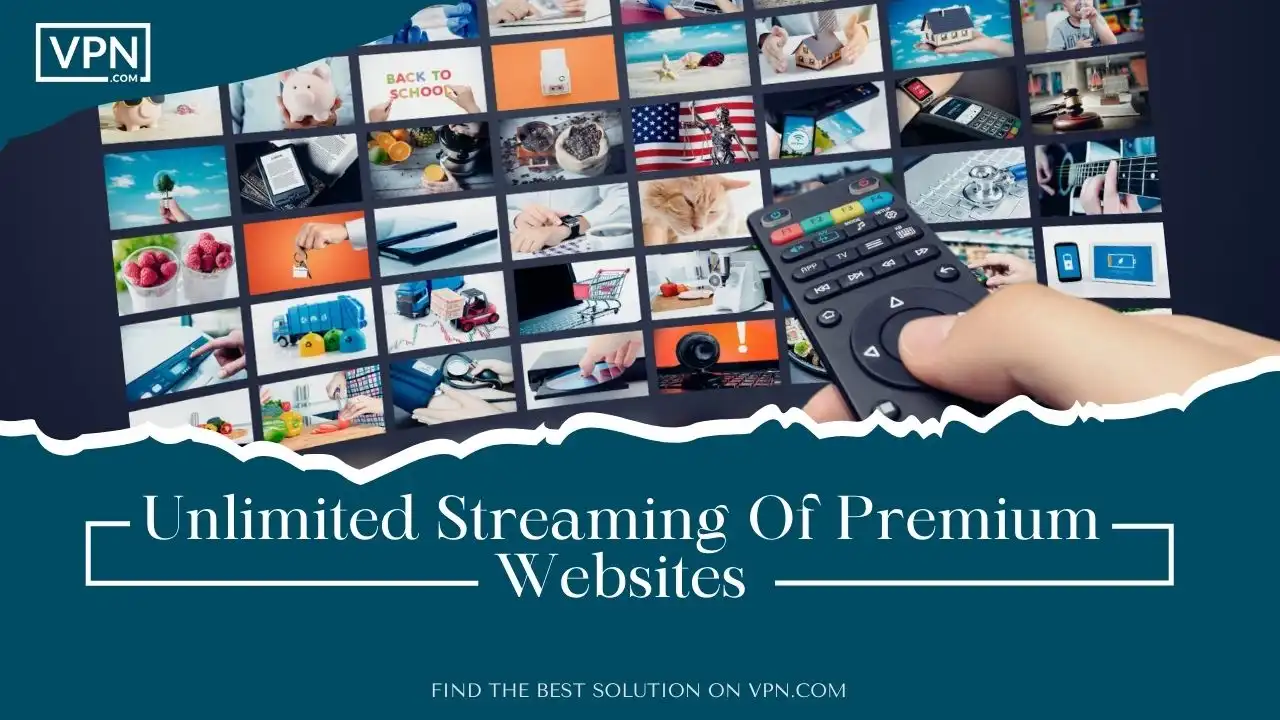 Unlimited Streaming Of Premium Websites