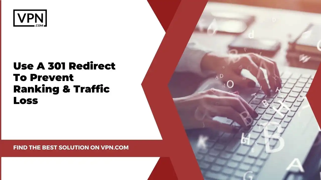 Use A 301 Redirect To Prevent Ranking & Traffic Loss