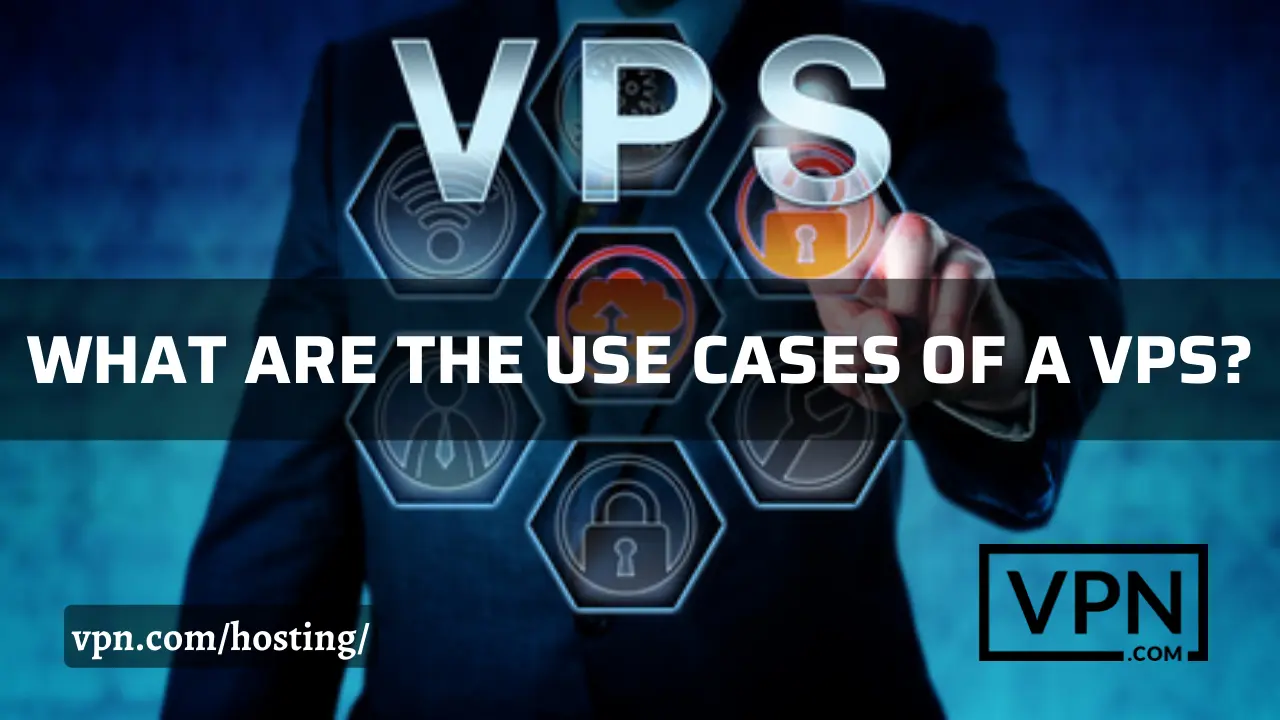 El texto dice, ¿cuáles son los casos de uso de un VPS y la vista de fondo muestra VPS hosting y usos