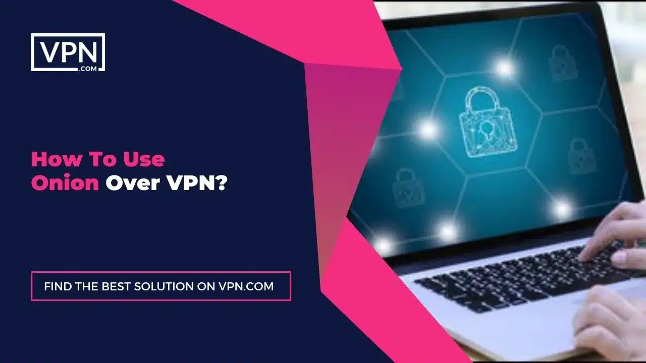 the text in the image shows How To Use Onion Over VPN
