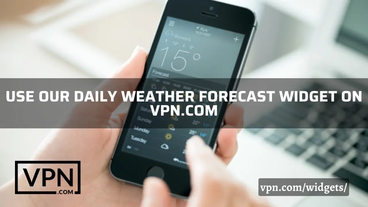 El texto de la imagen dice, use gratis nuestro widget de previsión meteorológica diaria en VPN