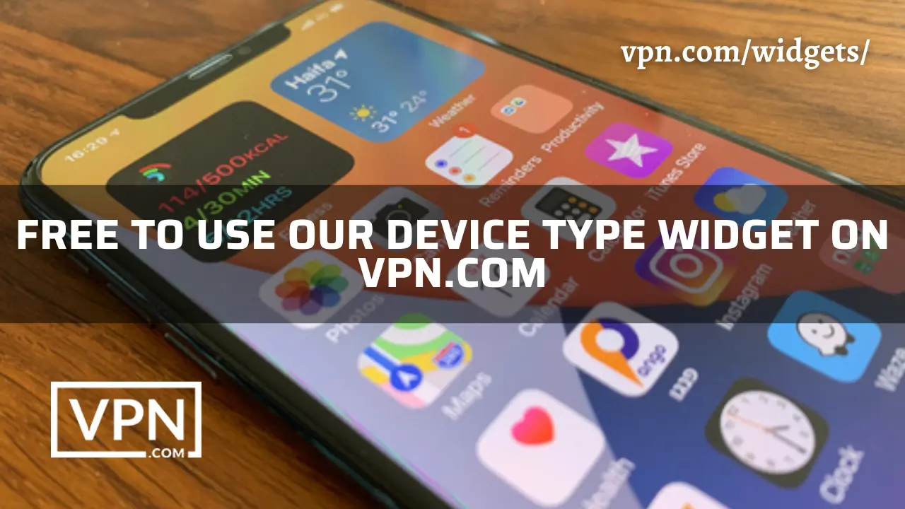The text in the image says, free to use our device type widget on VPN