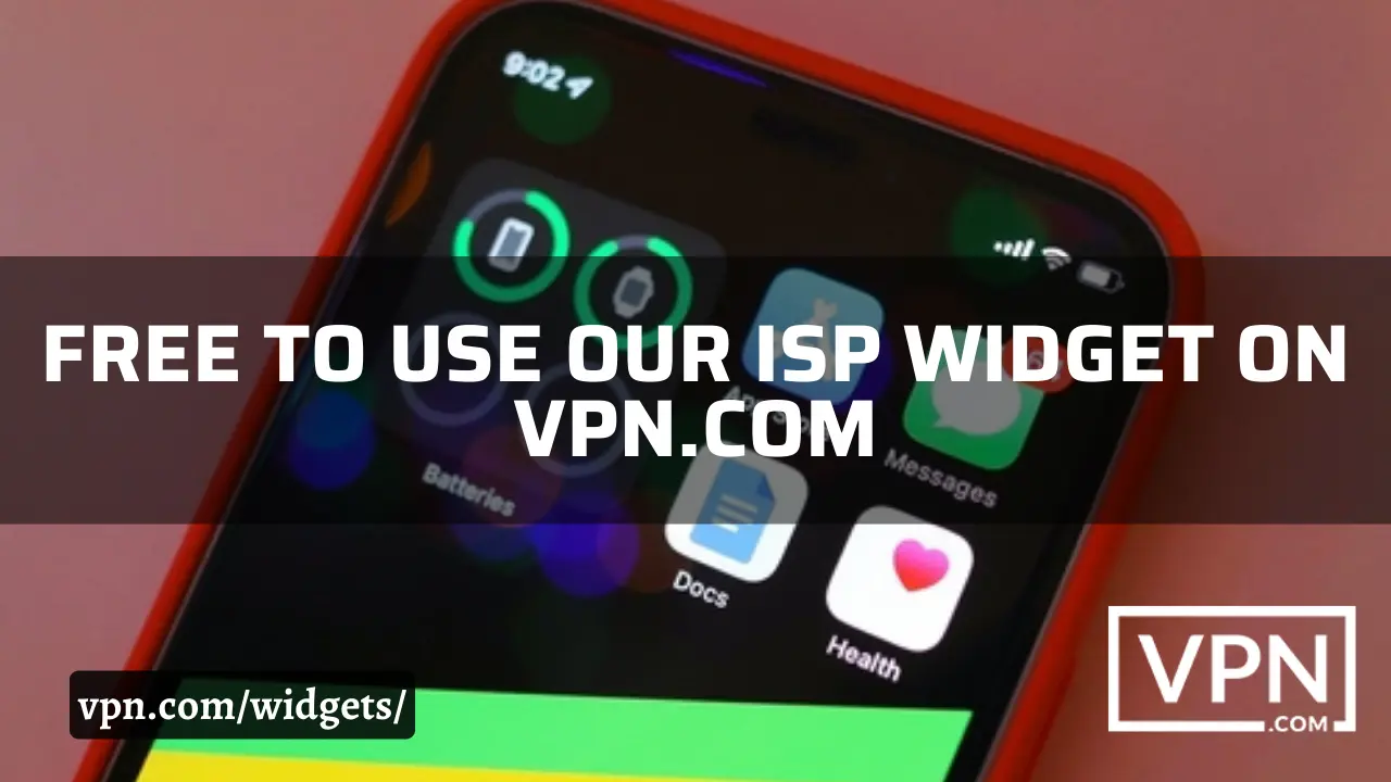 The text in the image says, free to use our ISP widget on VPN.com