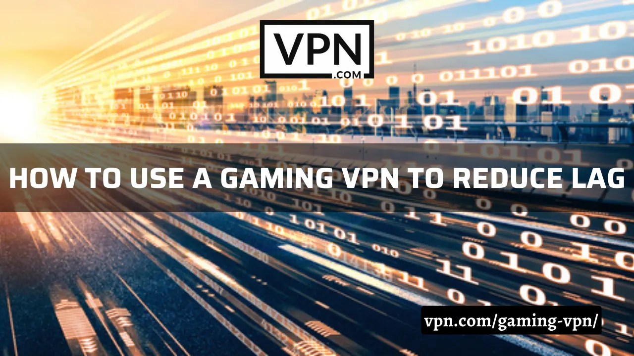 Le texte de l'image indique comment utiliser un VPN de jeu pour réduire le décalage.
