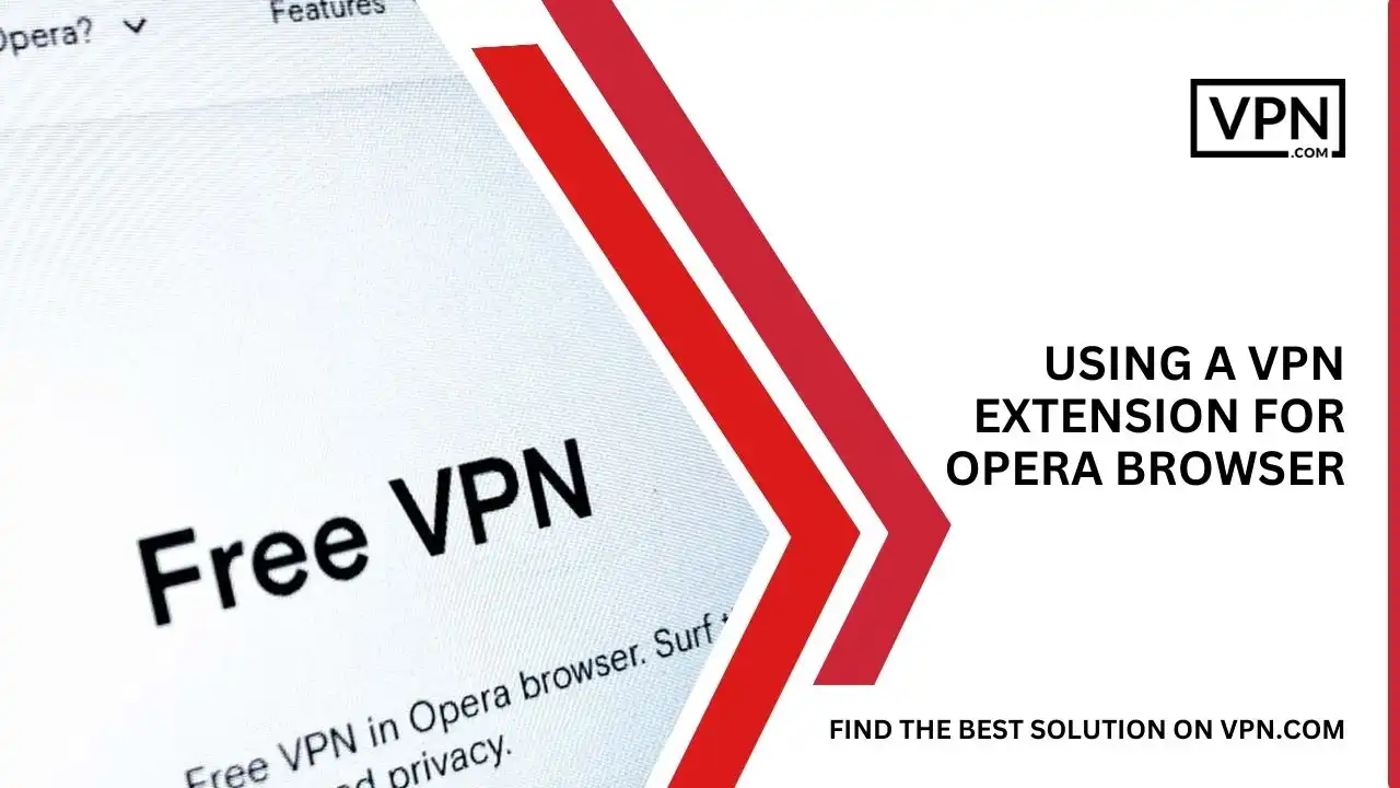 Using A VPN Extension For Opera Browser