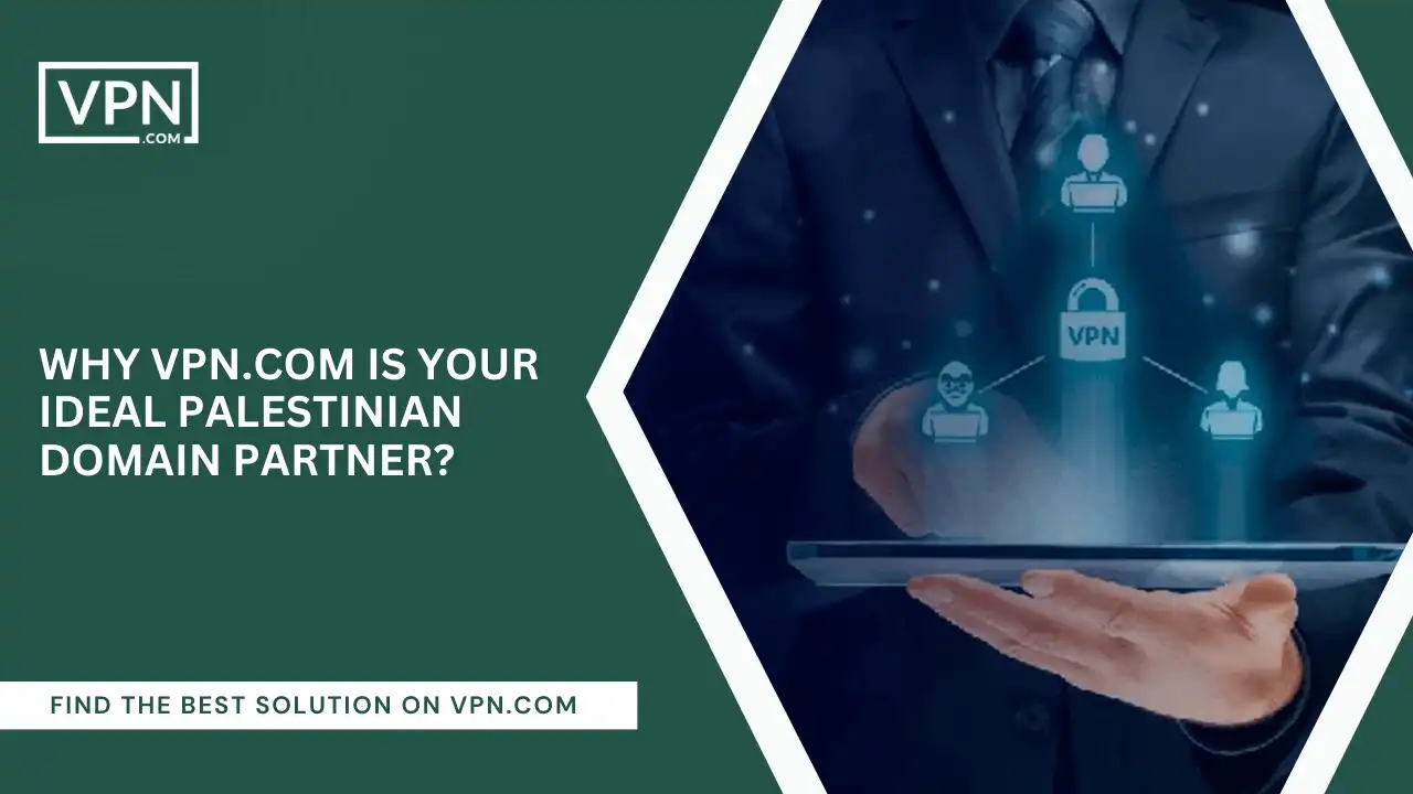 VPN.com Is Your Ideal Palestinian Domain Partner