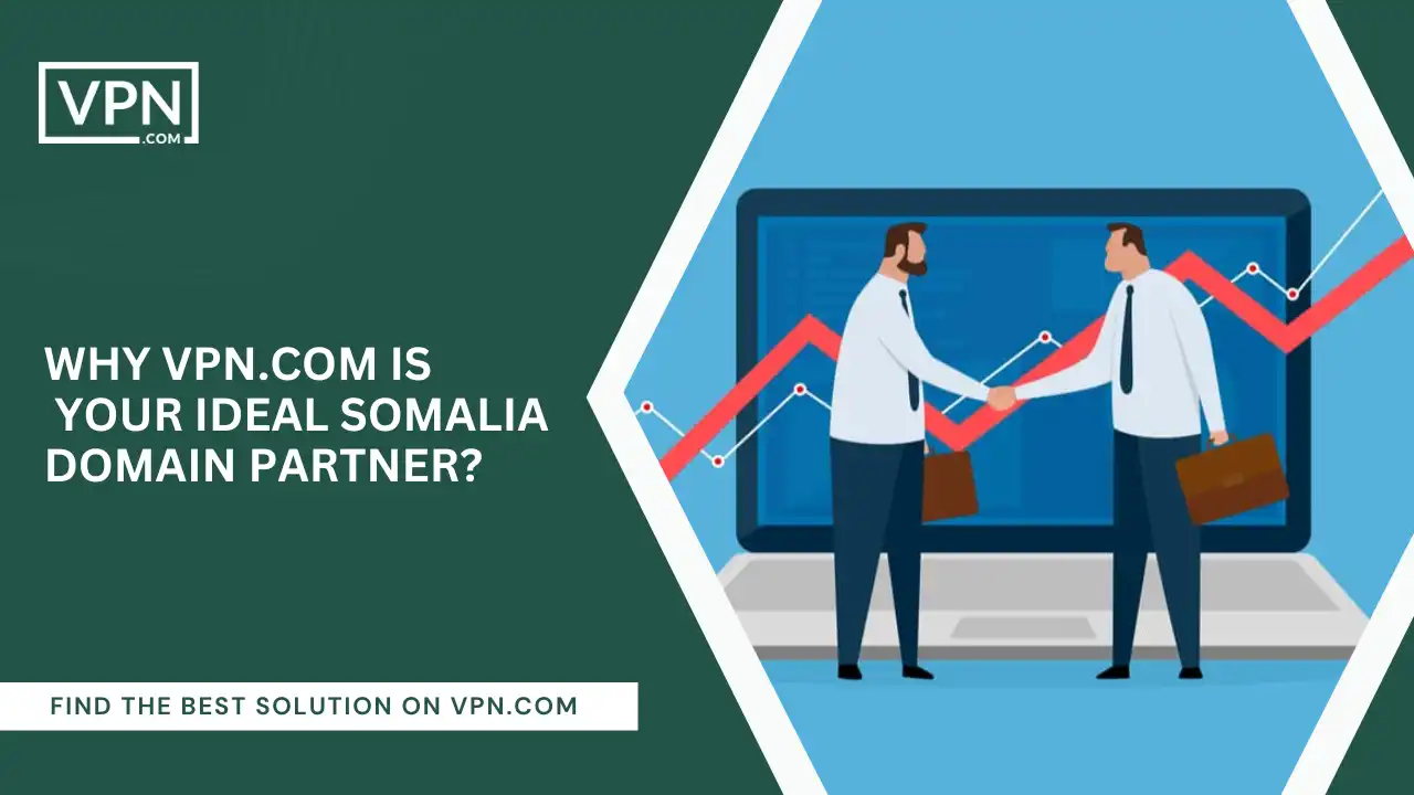 VPN.com Is Your Ideal Somalia Domain Partner