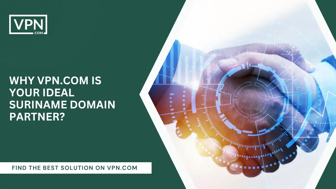 VPN.com Is Your Ideal Suriname Domain Partner