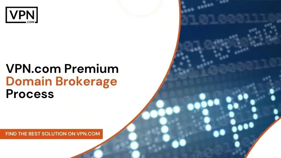 VPN.com Premium Domain Brokerage Process