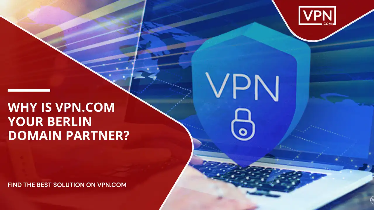 VPN.com Your Berlin Domain Partner