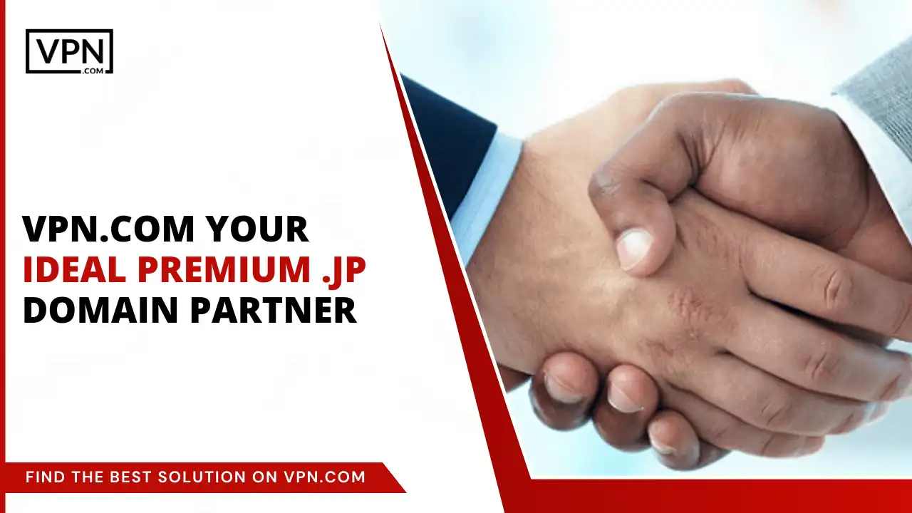 VPN.com - Your Ideal .jp Domain Partner