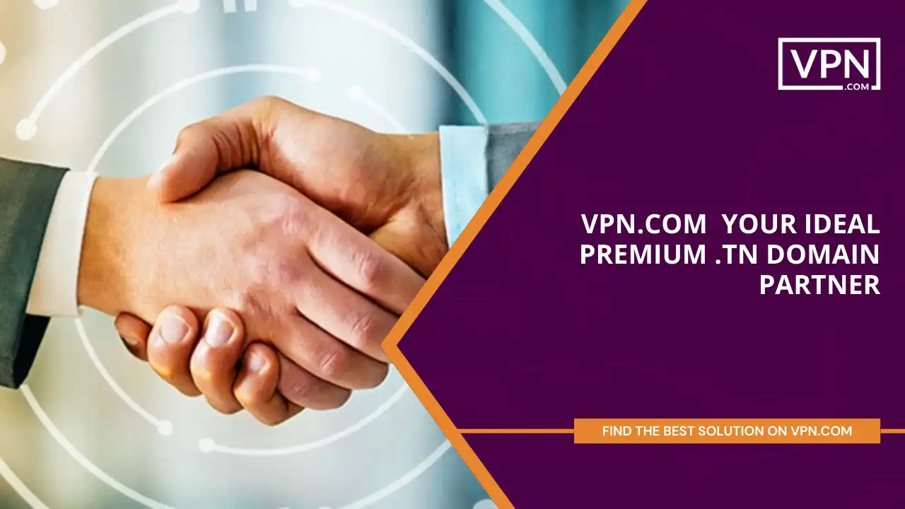 VPN.com - Your Ideal .tn Domain Partner