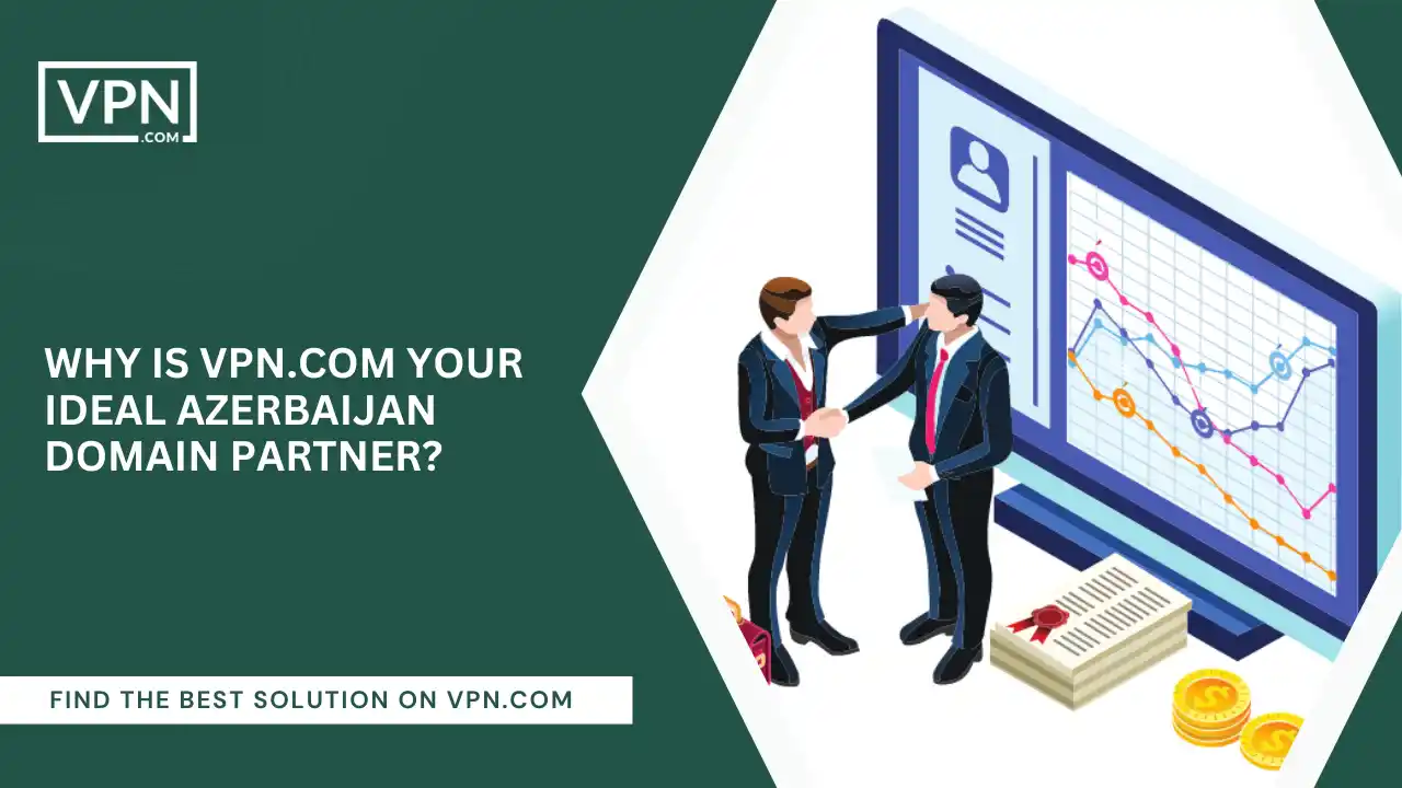 VPN.com Your Ideal Azerbaijan Domain Partner
