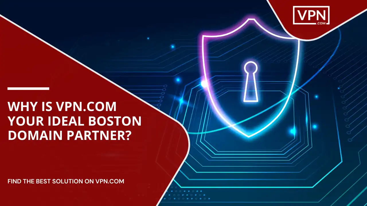 VPN.com Your Ideal Boston Domain Partner