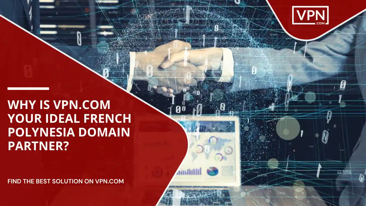 VPN.com Your Ideal French Polynesia Domain Partner