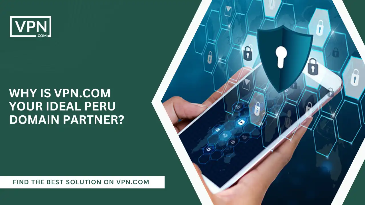 VPN.com Your Ideal Peru Domain Partner