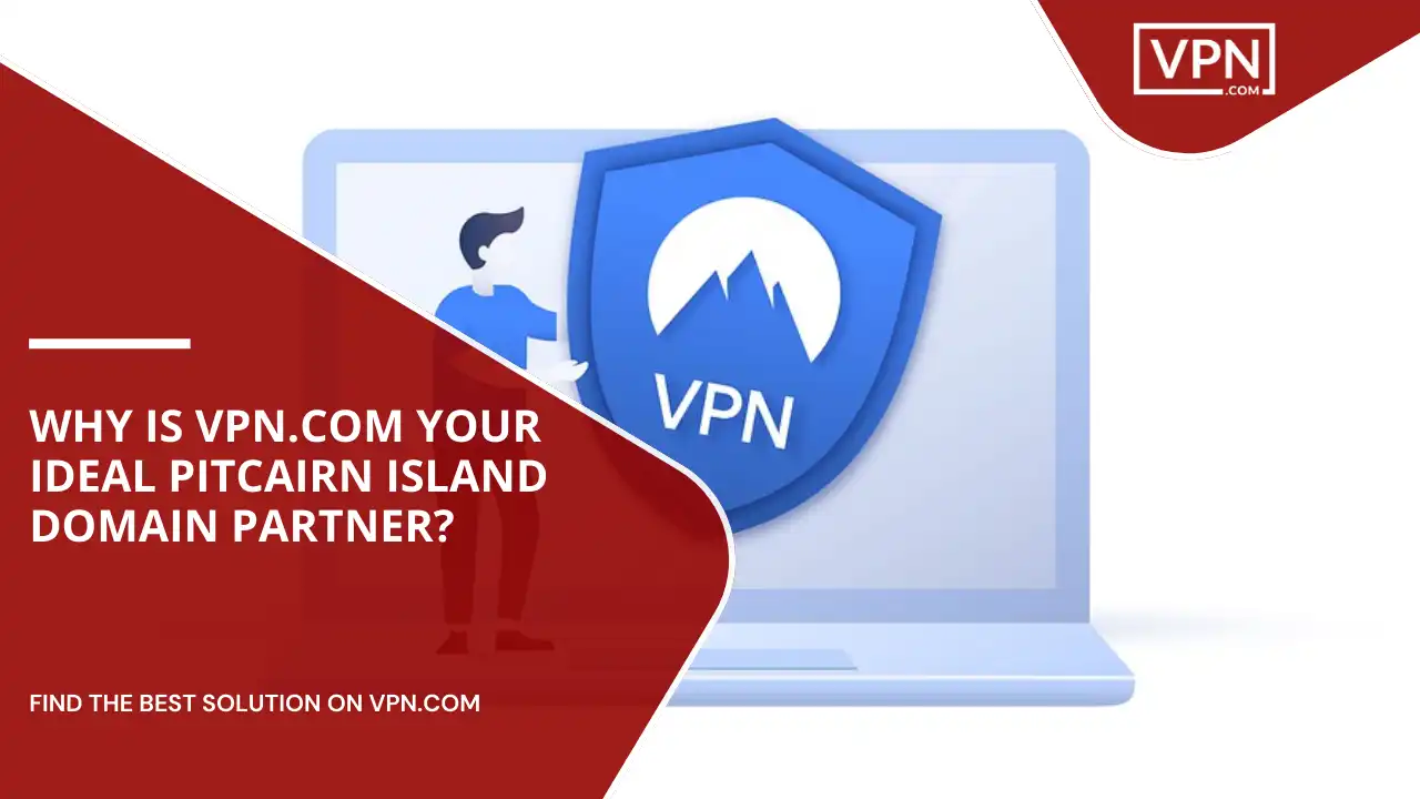 VPN.com Your Ideal Pitcairn Island Domain Partner
