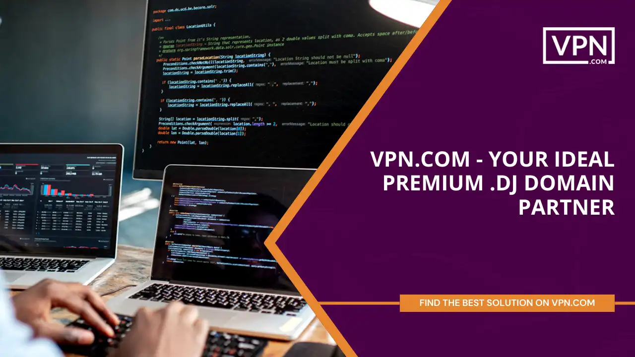 VPN.com - Your Ideal Premium .dj Domain Partner