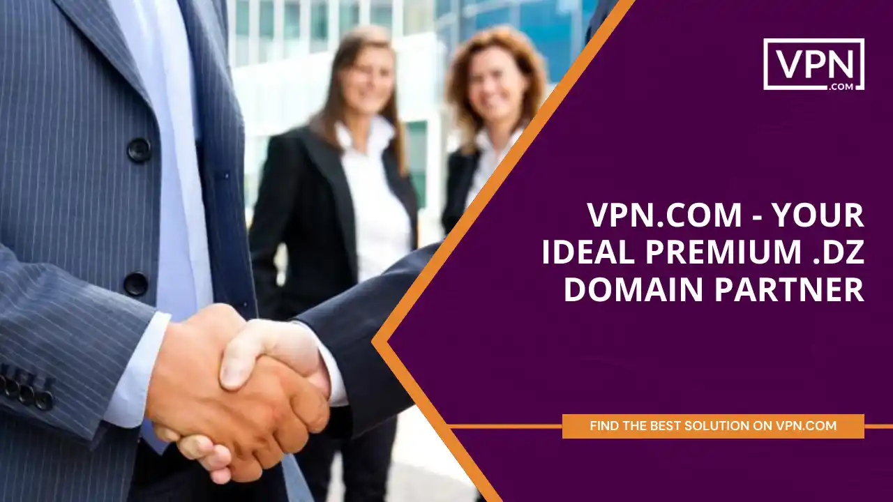 VPN.com - Your Ideal Premium .dz Domain Partner
