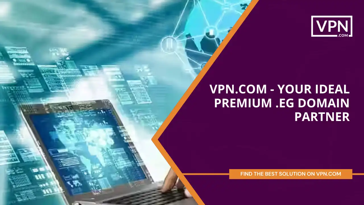 VPN.com - Your Ideal Premium .eg Domain Partner