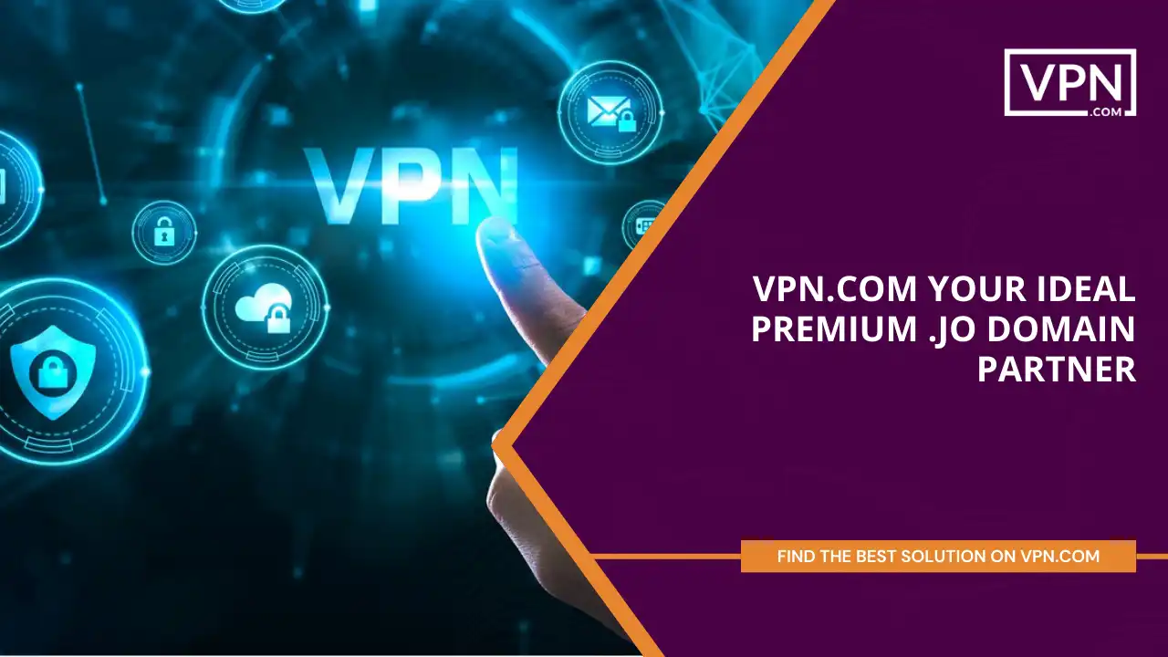 VPN.com - Your Ideal Premium .jo Domain Partner