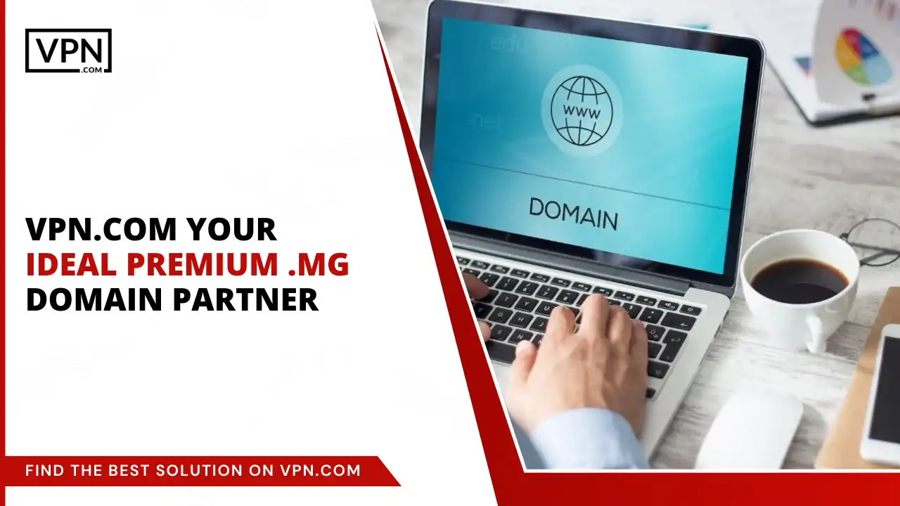 VPN.com - Your Ideal Premium .mg Domain Partner