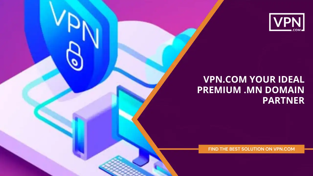 VPN.com - Your Ideal Premium .mn Domain Partner