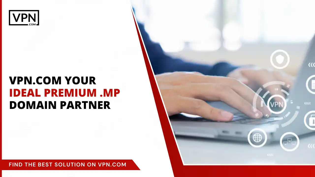 VPN.com - Your Ideal Premium .mp Domain Partner