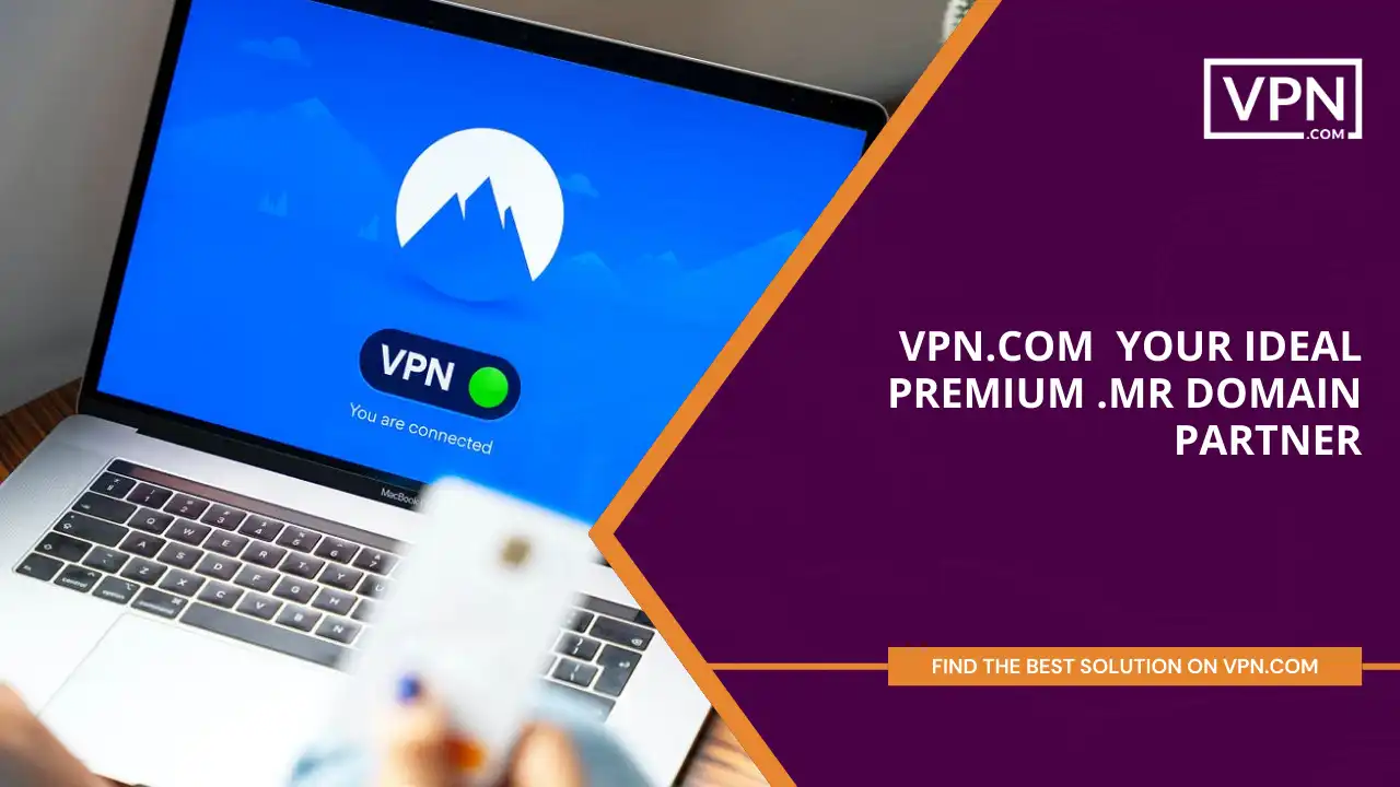 VPN.com - Your Ideal Premium .mr Domain Partner