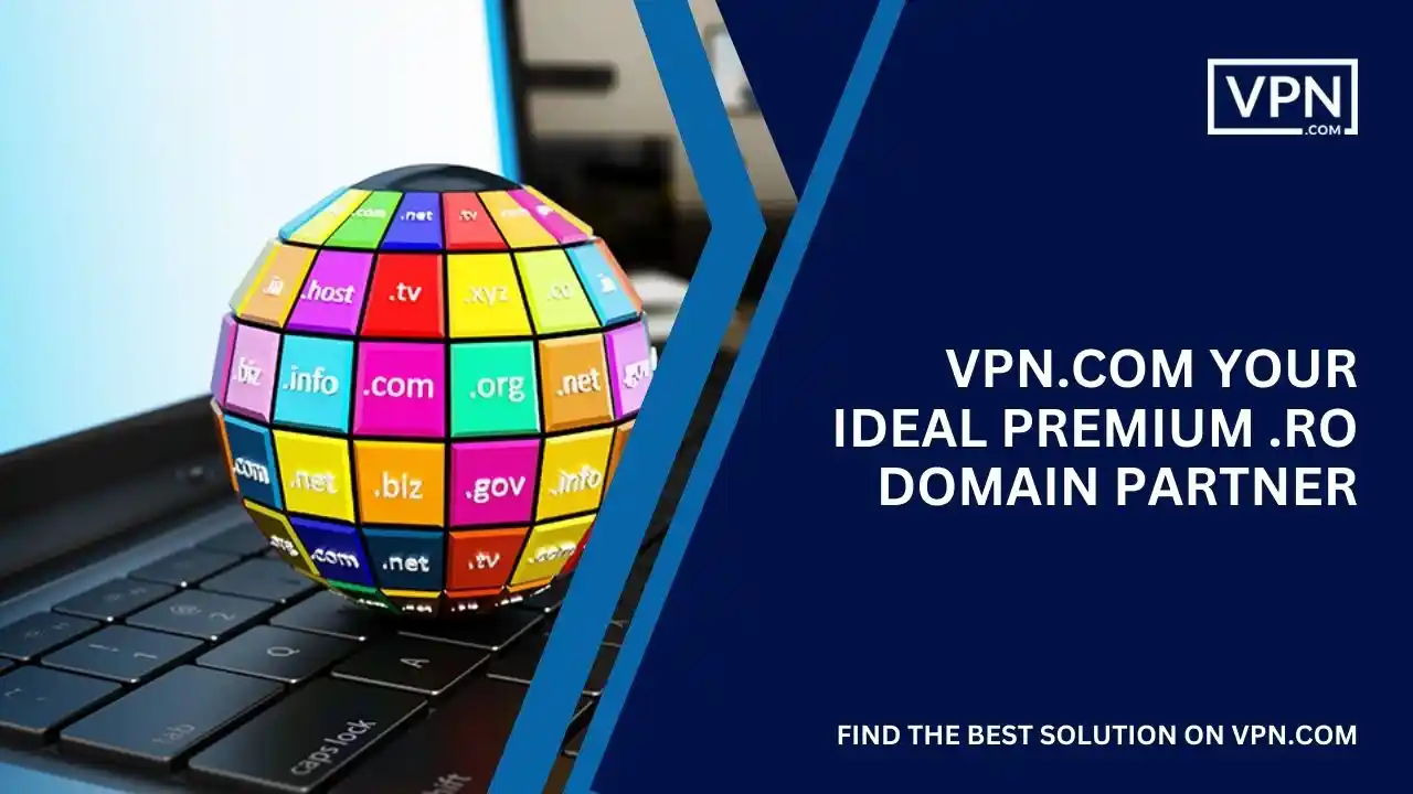 VPN.com Your Ideal Premium .ro Domain Partner
