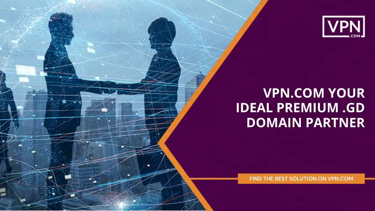 VPN.com - Your Ideal Premium _.gd_ Domain Partner