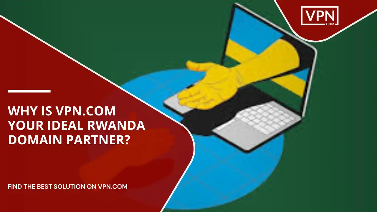 VPN.com Your Ideal Rwanda Domain Partner