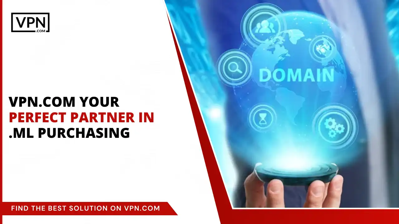 VPN.com - Your Perfect Partner in .ml Purchasing
