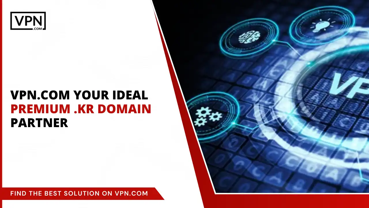 VPN.com - Your Premium .kr Domain Partner