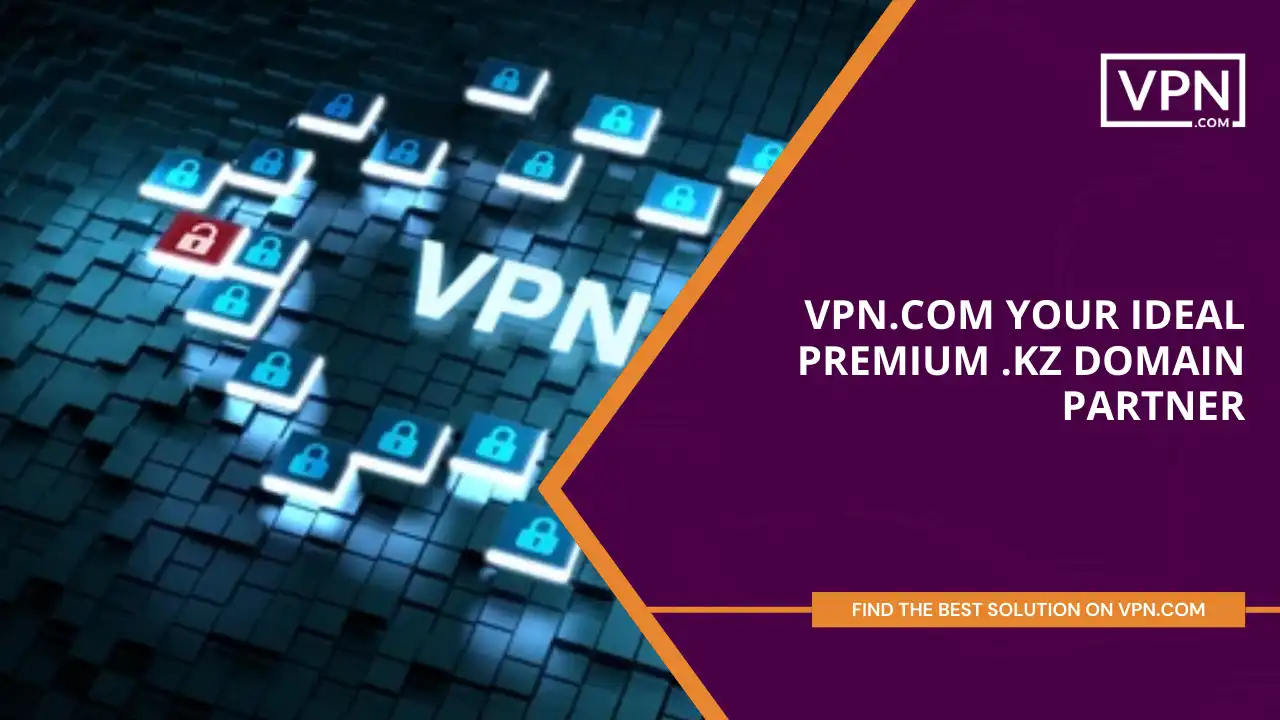 VPN.com - Your Premium .kz Domain Partner