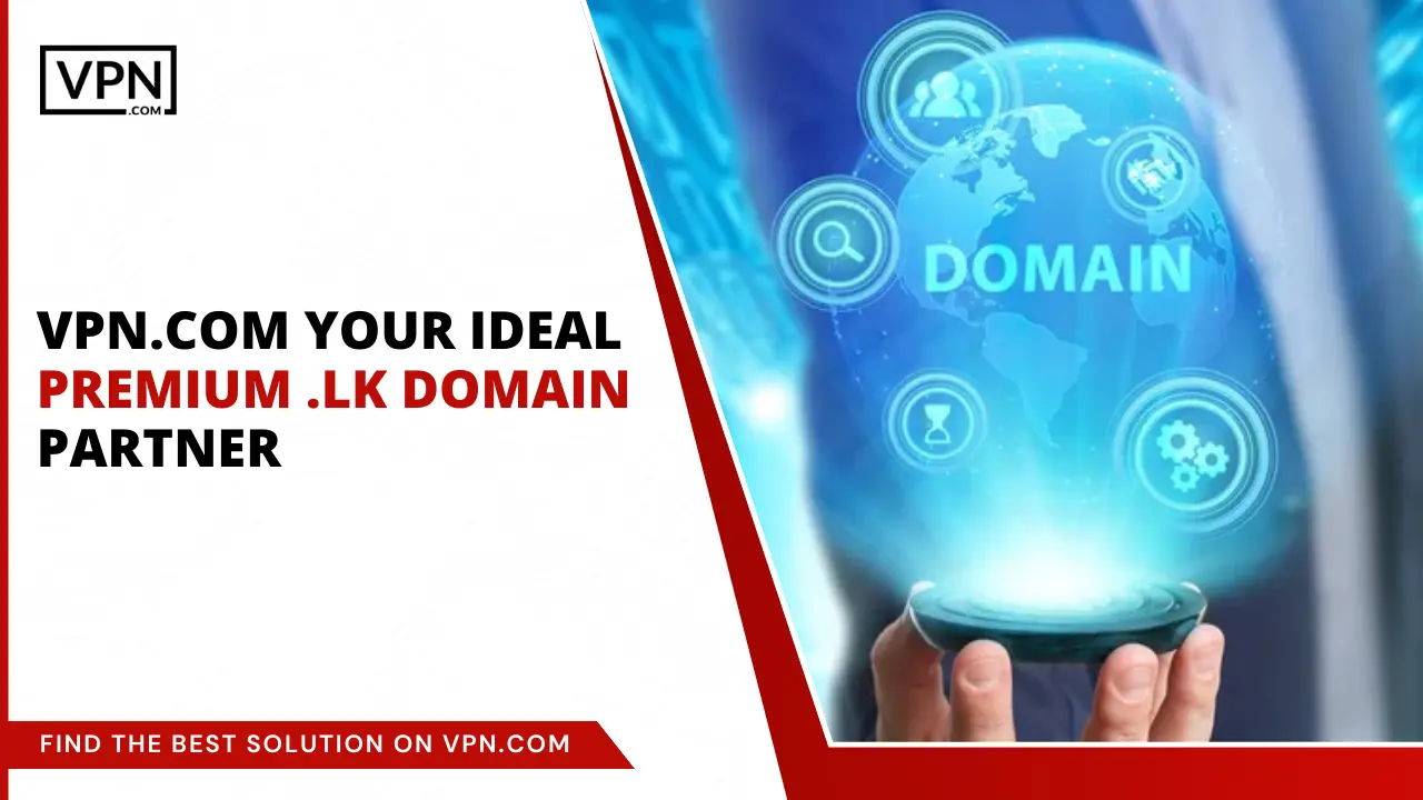 VPN.com - Your Premium .lk Domain Partner