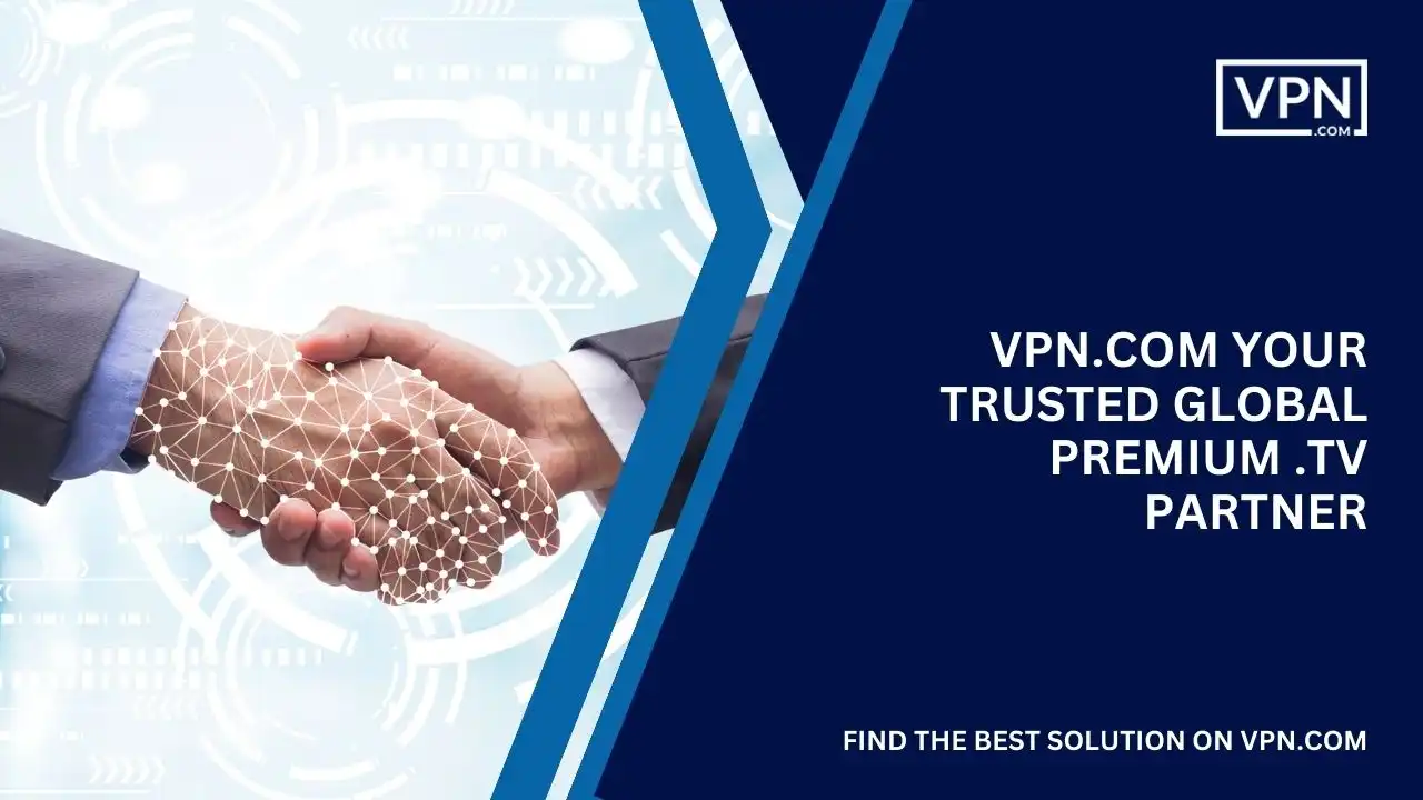 VPN.com - Your Trusted Global Premium .tv Partner
