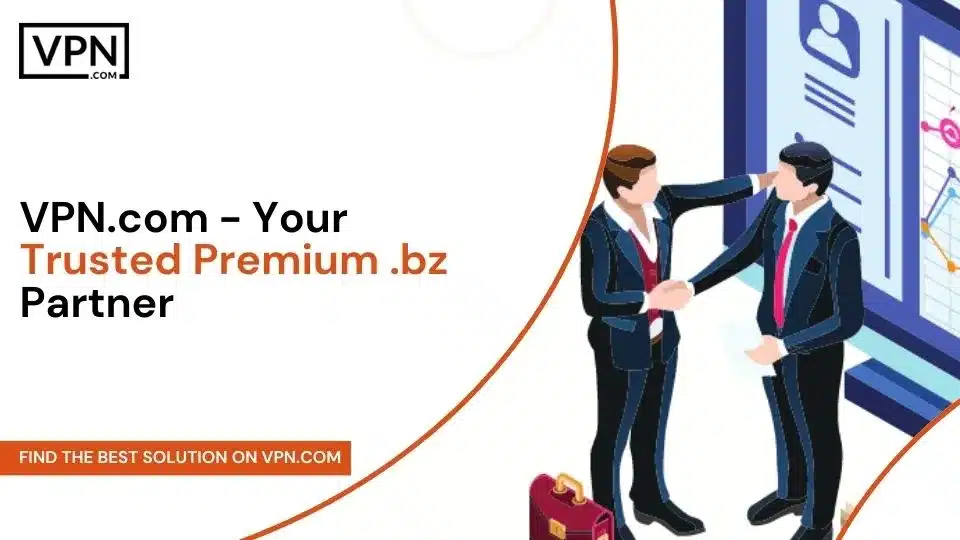 VPN.com - Your Trusted Premium .bz Partner