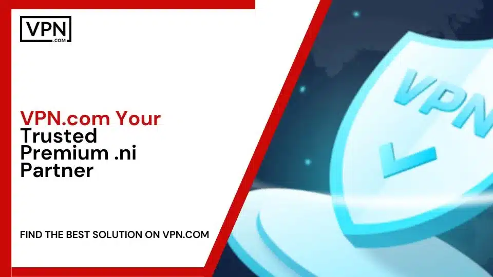 VPN.com - Your Trusted Premium .ni Partner