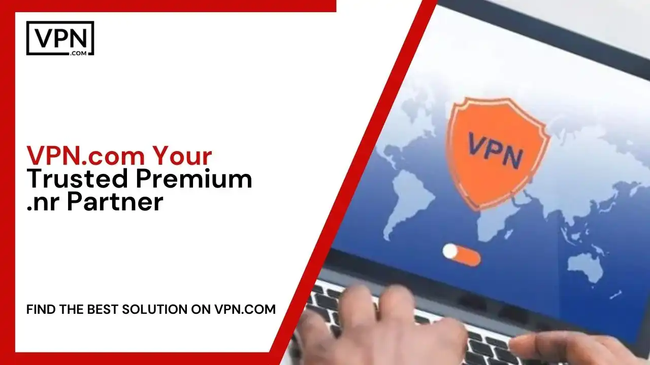 VPN.com - Your Trusted Premium .nr domain Partner