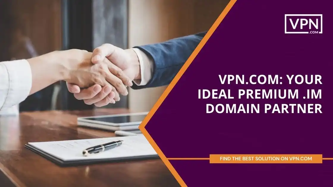VPN.com_ Your Ideal Premium .im Domain Partner