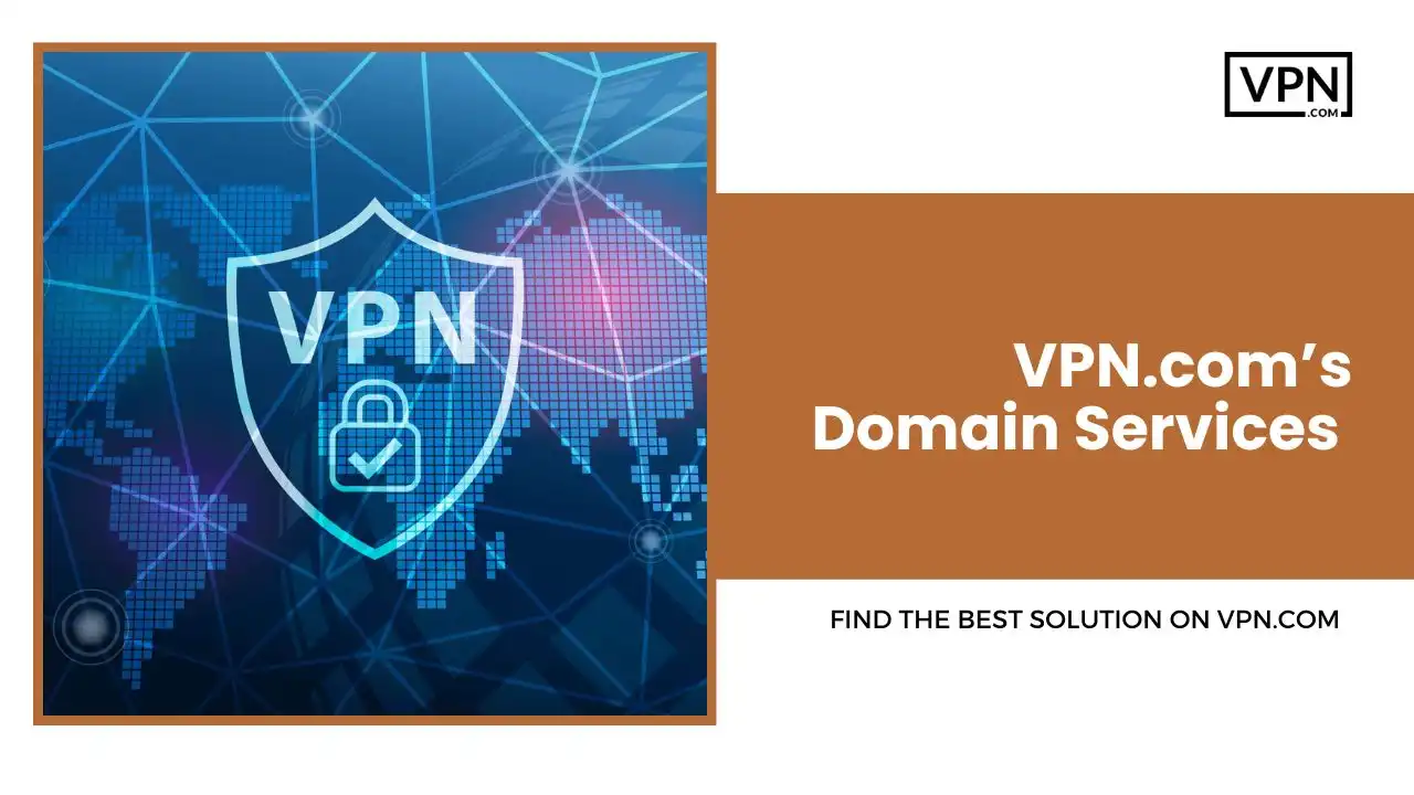 VPN.com’s Domain Services