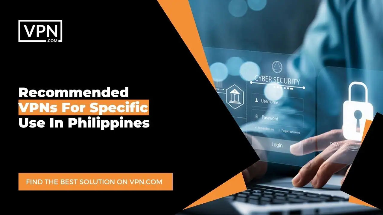 Recommended VPNs For Specific Use In Philippines