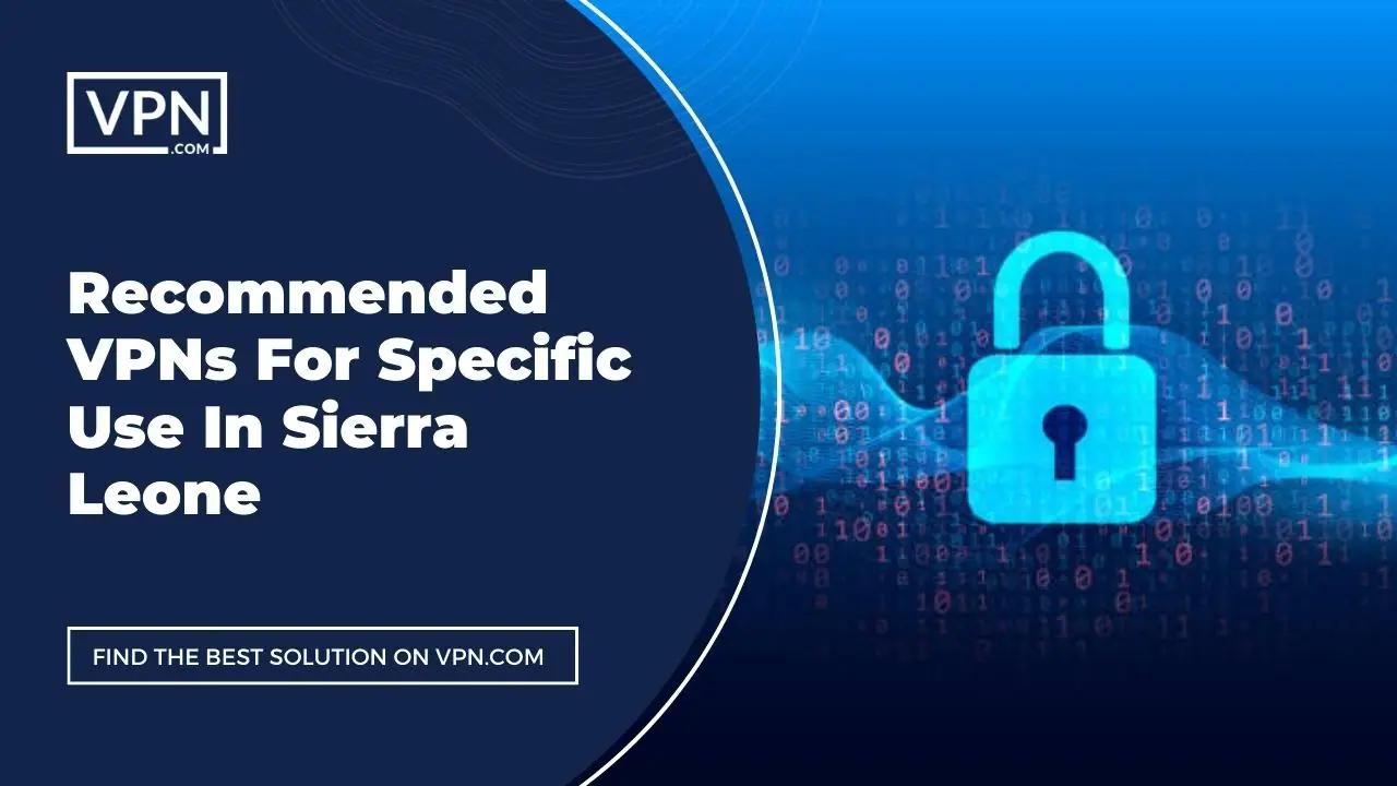 Recommended VPNs For Specific Use In Sierra Leone